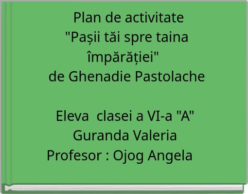 Plan de activitate "Pașii tăi spre taina împă