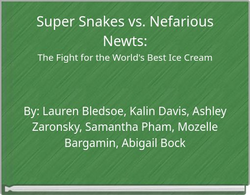 Front cover of 'Super Snakes vs. Nefarious Newts:The Fight for the World's Best Ice Cream' 