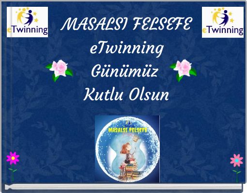 MASALSI FELSEFE eTwinning Günümüz Kutlu Olsun
