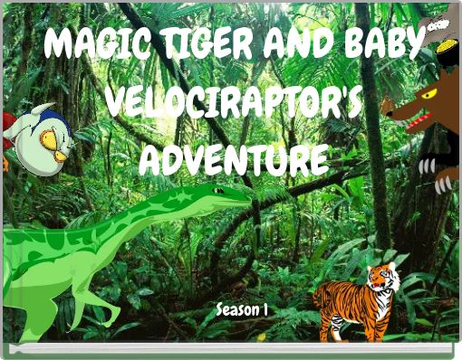 MAGIC TIGER AND BABY VELOCIRAPTOR'S ADVENTURE