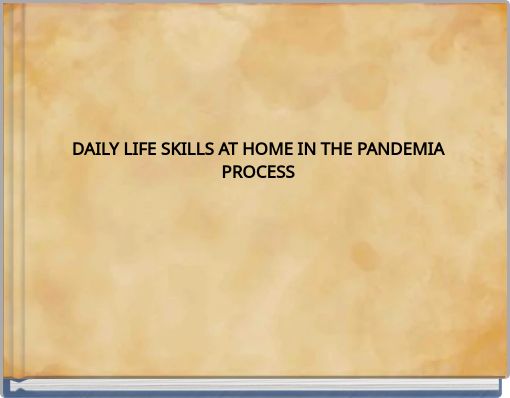DAILY LIFE SKILLS AT HOME IN THE PANDEMIA PROCESS