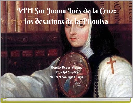 VIII Sor Juana In&eacute;s de la Cruz: los desatinos de la Pitonisa