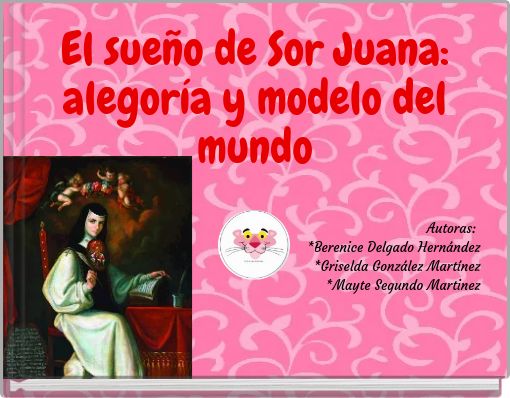 El sue&ntilde;o de Sor Juana: alegor&iacute;a y modelo del mundo