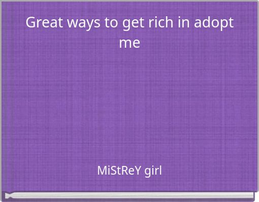 Great ways to get rich in adopt me