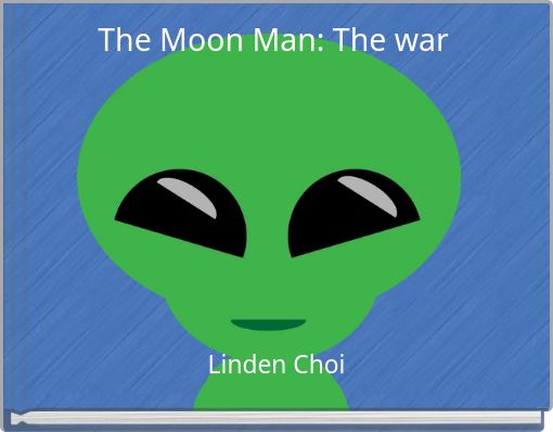 The Moon Man: The war