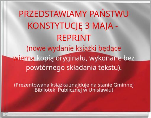 PRZEDSTAWIAMY PAŃSTWU KONSTYTUCJĘ 3 MAJA - REPRINT(nowe wydanie książki będące wierną kopią oryginału, wykonane bez po