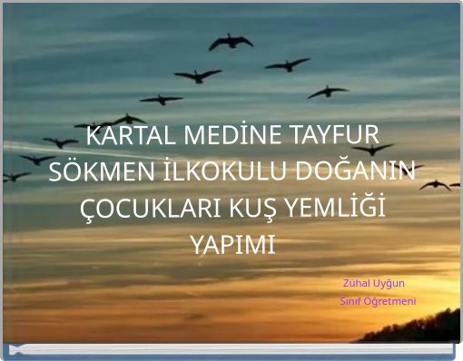 KARTAL MEDİNE TAYFUR S&Ouml;KMEN İLKOKULU DOĞANIN &Ccedil;OCUKLARI KUŞ YEMLİĞİ YAPIMI