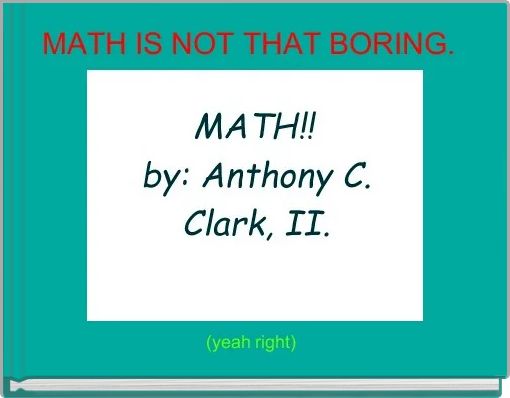MATH IS NOT THAT BORING. 