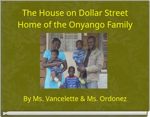 The House on Dollar Street Home of the Onyango Family