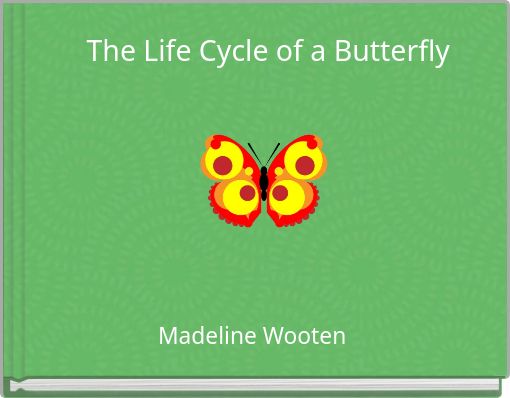 The Life Cycle of a Butterfly