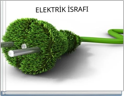 ELEKTRİK İSRAFI