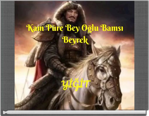 Kam P&uuml;re Bey Oğlu Bamsı Beyrek