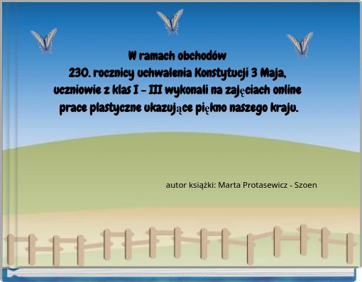 W ramach obchodów 230. rocznicy uchwalenia Konstytucji 3 Maja, uczniowie z klas I - III wykonali na zajęciach onl