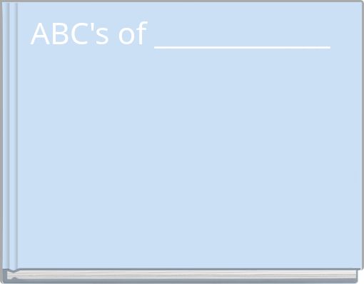 ABC's of _____________