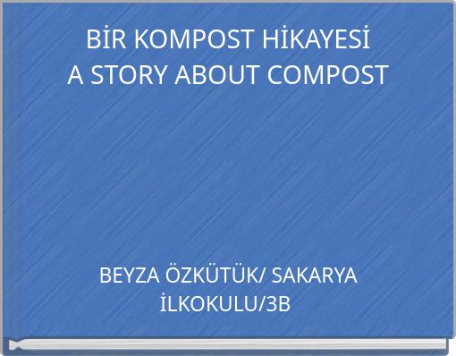 BİR KOMPOST HİKAYESİ A STORY ABOUT COMPOST