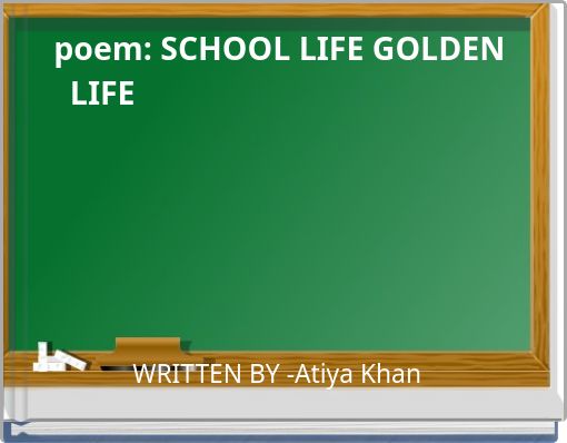 poem: SCHOOL LIFE GOLDEN LIFE &n