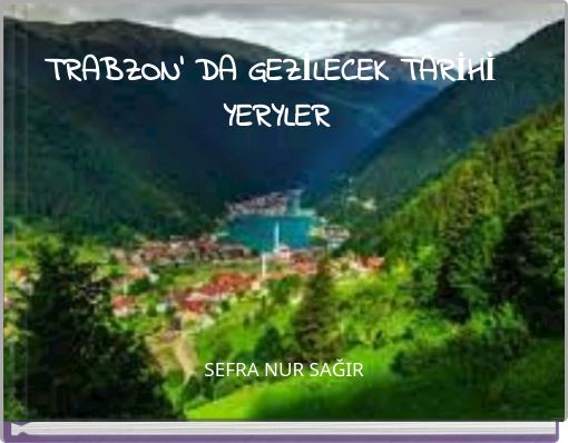 TRABZON' DA GEZİLECEK TARİHİ YERYLER