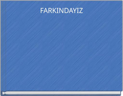 FARKINDAYIZ