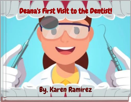 Deana's First Visit to the Dentist!