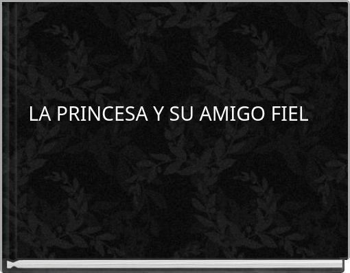 LA PRINCESA Y SU AMIGO FIEL