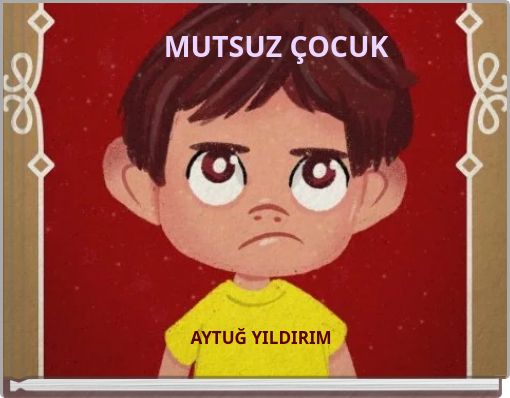 MUTSUZ ÇOCUK