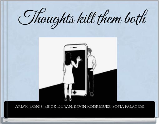Thoughts kill them both