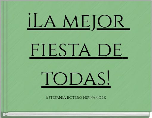 ¡La mejor fiesta de todas!