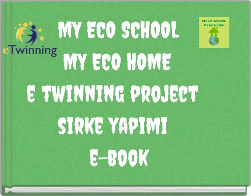 MY ECO SCHOOL MY ECO HOME e twinning project