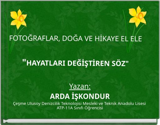 FOTOĞRAFLAR, DOĞA VE HİKAYE EL ELE "HAYATLARI DEĞİŞTİREN SÖZ"