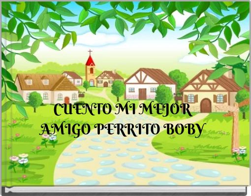 CUENTO MI MEJOR AMIGO PERRITO BOBY