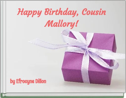 Happy Birthday, Cousin Mallory!