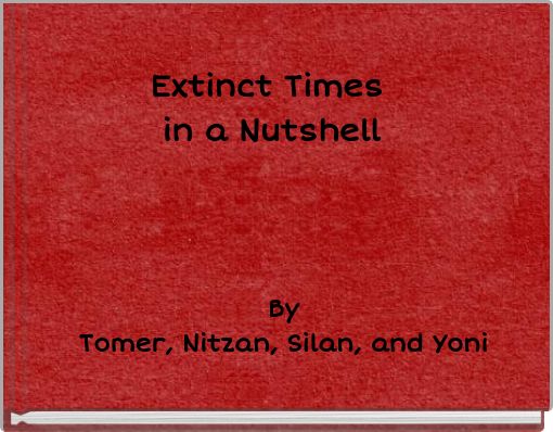 Extinct Times in a Nutshell