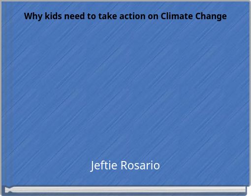 Why kids need to take action on Climate Change
