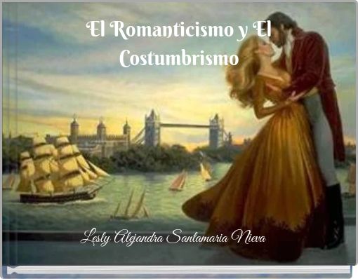 El Romanticismo y El Costumbrismo