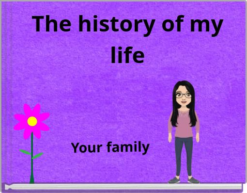 The history of my life