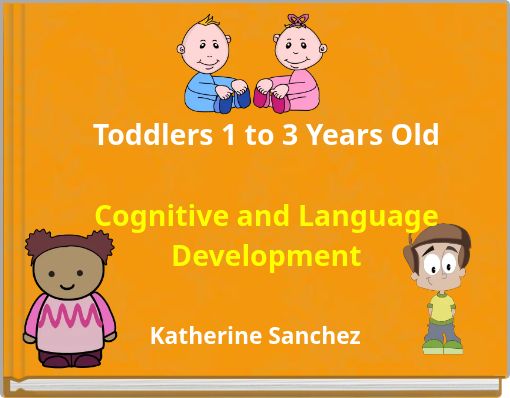 Toddlers 1 to 3 Years Old Cognitive and Language Development