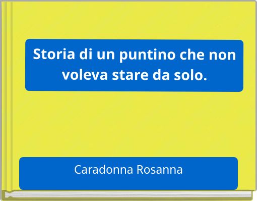 Storia di un puntino che non voleva stare da solo.