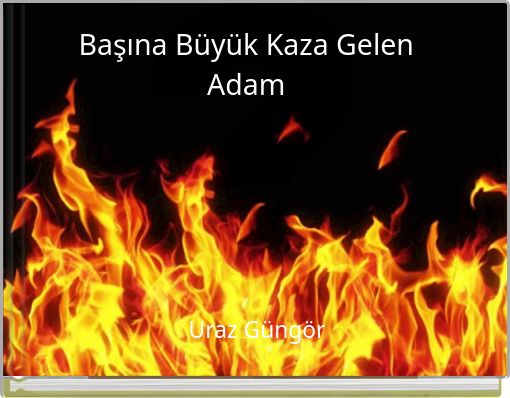 Başına Büyük Kaza Gelen Adam