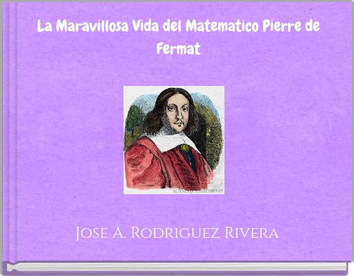 La Maravillosa Vida del Matematico Pierre de Fermat
