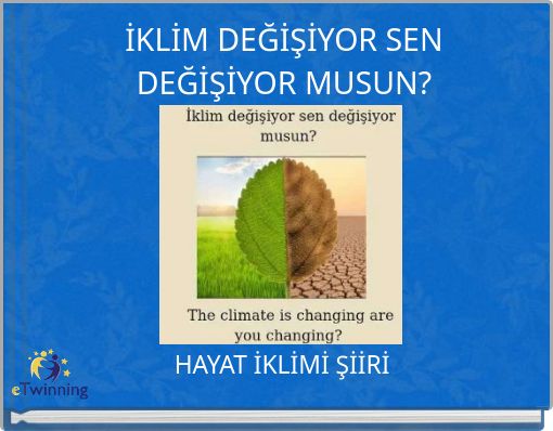 İKLİM DEĞİŞİYOR SEN DEĞİŞİYOR MUSUN?