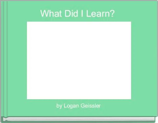 What Did I Learn? 