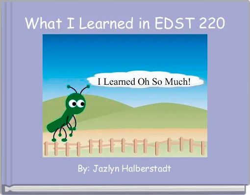 What I Learned in EDST 220