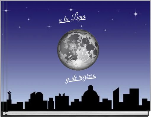 Front cover of 'a la Luna y de regreso' 
