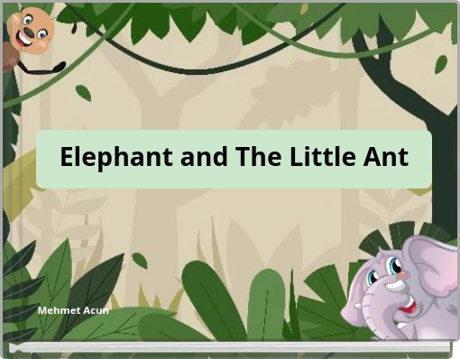 Elephant and The Little Ant