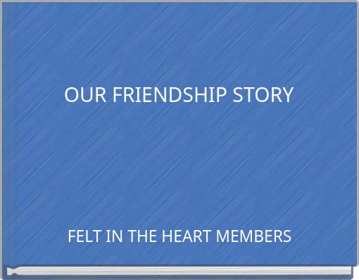 OUR FRIENDSHIP STORY