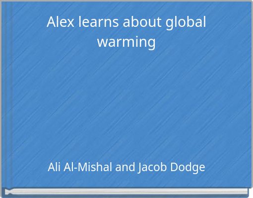Alex learns about global warming