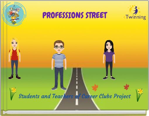 PROFESSIONS STREET Students and Teachers of Career Clubs Project