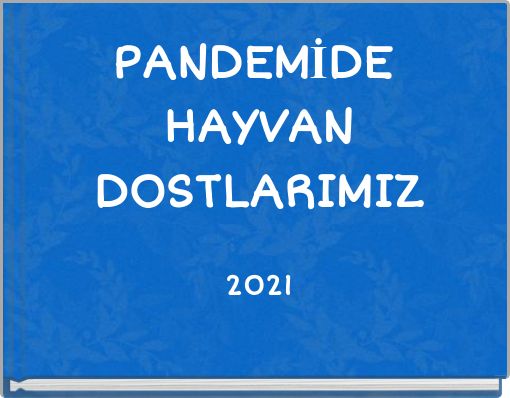 PANDEMİDE HAYVAN DOSTLARIMIZ 2021