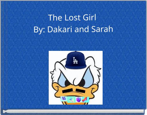 The Lost Girl By: Dakari and Sarah