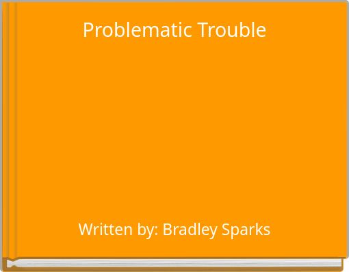 Problematic Trouble